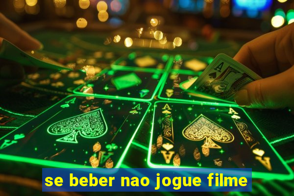 se beber nao jogue filme